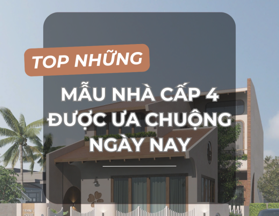 TOP NHỮNG MẪU NHÀ CẤP 4 ĐẸP, HIỆN ĐẠI ĐƯỢC ƯU CHUỘNG HIỆN NAY