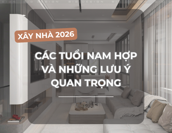 CÁC “TUỔI NAM HỢP XÂY NHÀ NĂM 2026” VÀ NHỮNG LƯU Ý QUAN TRỌNG